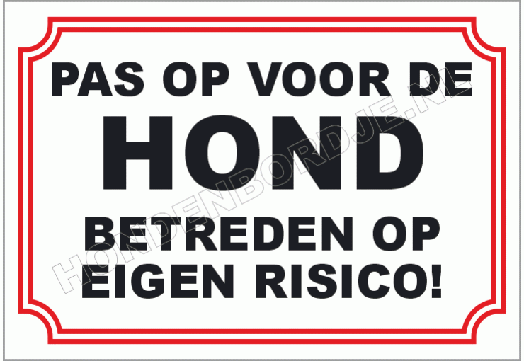 Pas op voor de hond betreden op eigen risico
